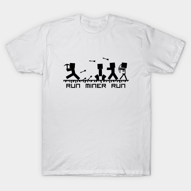 Run Miner Run T-Shirt-TOZ